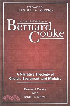 The Essential Writings of Bernard Cooke ─ A Narrative Theology of Church, Sacrament, and Ministry