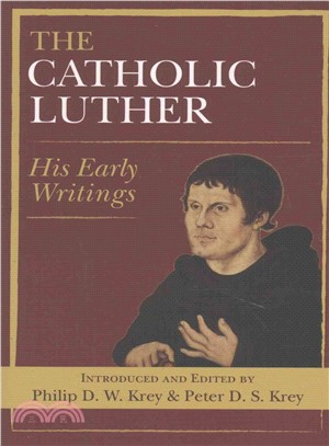 The Catholic Luther ─ His Early Writings