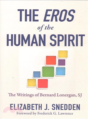 The Eros of the Human Spirit ─ The Writings of Bernard Lonergan, SJ