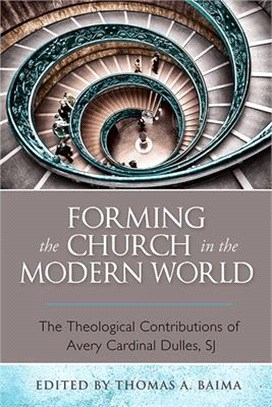 Forming the Church in the Modern World ― The Theological Contributions of Avery Cardinal Dulles