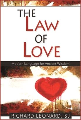 The Law of Love: Modern Language for Ancient Wisdom: Modern Language for Ancient wisdom: Modern Language for Ancient Wisdom