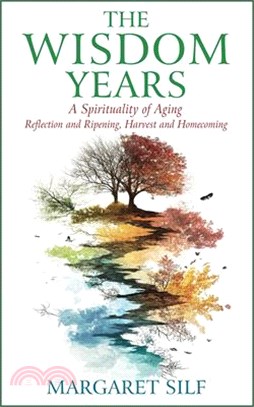 The Wisdom Years: A Spirituality of Aging