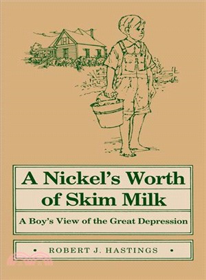 A Nickel's Worth of Skim Milk ─ A Boy's View of the Great Depression