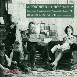 A Southern Illinois Album ─ Farm Security Administration Photographs, 1936-1943