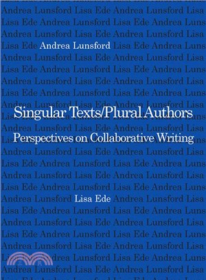 Singular Texts/Plural Authors ― Perspectives on Collaborative Writing