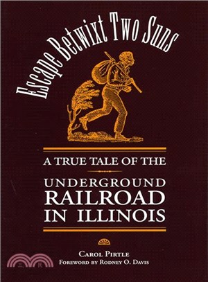 Escape Betwixt Two Suns ─ A True Tale of the Underground Railroad in Illinois