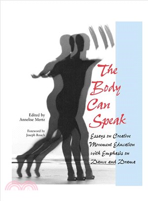 The Body Can Speak: Essays on Creative Movement Education With Emphasis on Dance and Drama