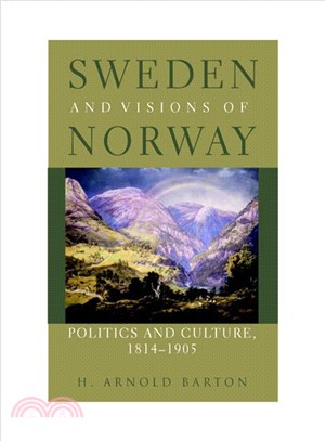 Sweden and Visions of Norway ─ Politics and Culture, 1814-1905