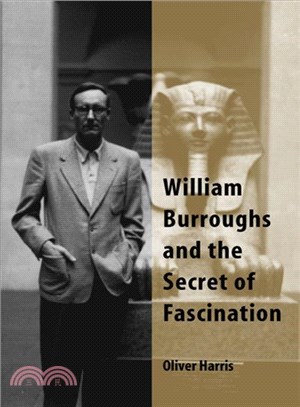 William Burroughs and the Secret of Fascination