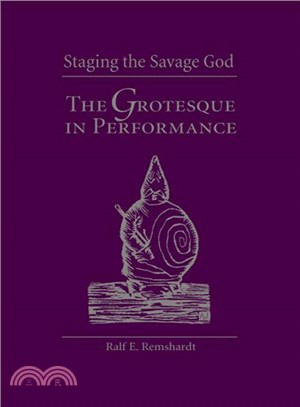 Staging the Savage God: The Grotesque in Performance