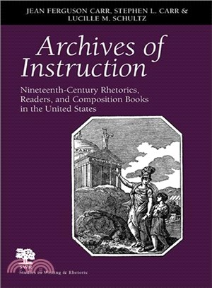 Archives Of Instruction ─ Nineteenth-century Rhetorics, Readers, And Composition Books In The United States