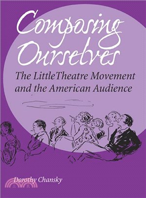 Composing Ourselves ─ The Little Theatre Movements And the American Audience
