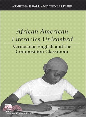 African American Literacies Unleashed ─ Vernacular English And the Composition Classroom