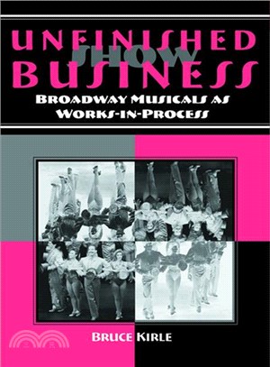 Unfinished Show Business ─ Broadway Musicals As Works-in-process