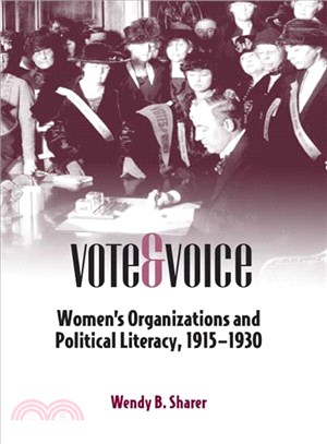 Vote and Voice: Women's Organizations and Political Literacy, 1915-1930