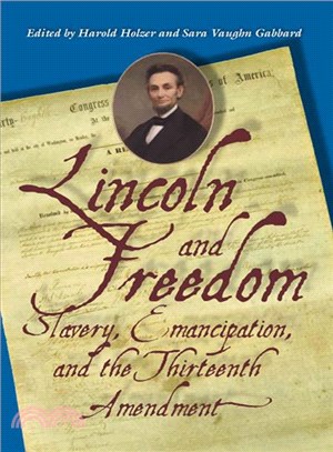 Lincoln and Freedom ─ Slavery, Emancipation, and the Thirteenth Amendment