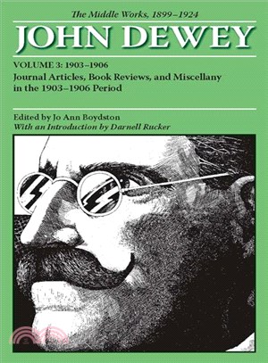 The Middle Works 1899 - 1924 ─ Journal Articles, Book Reviews, and Miscellany in the 1903 - 1906 Period