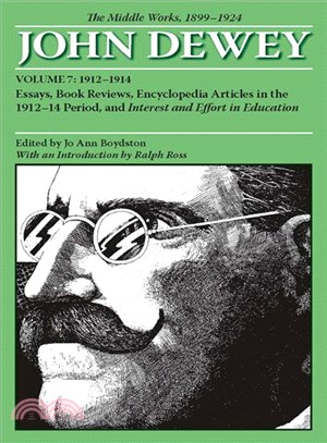 The Middle Works 1899 - 1924 ─ Essays, Book Reviews, Encyclopedia Articles in the 1912-14 Period, and Interest and Effort in Education