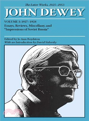 John Dewey The Later Works 1925-1953 ─ 1927-1928, Essays, Reviews, Miscellandy, and "Impressions of Soviet Russia"