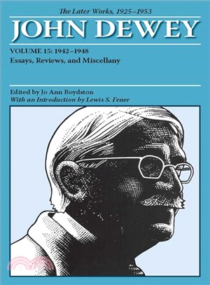 John Dewey The Later Works, 1925 - 1953 ─ 1942 - 1948, Essays, Reviews, and Miscellany