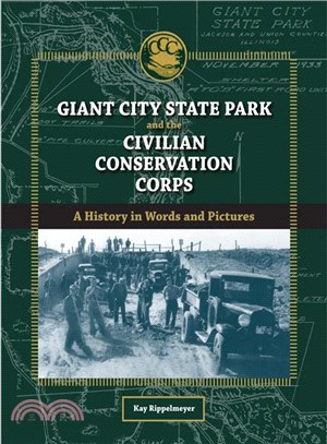 Giant City State Park and the Civilian Conservation Corps: A History in Words and Pictures