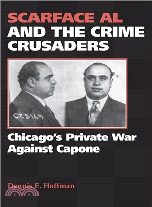 Scarface Al and the Crime Crusaders ─ Chicago's Private War Against Capone