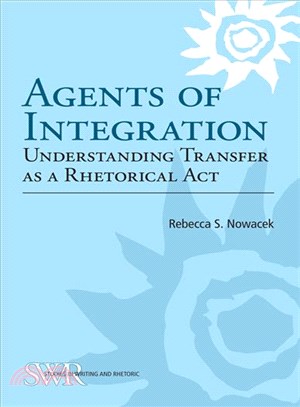 Agents of Integration ─ Understanding Transfer as a Rhetorical Act