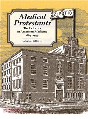 Medical Protestants ─ The Eclectics in American Medicine, 1825-1939