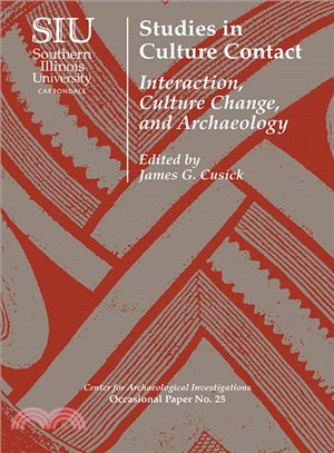 Studies in Culture Contact ─ Interaction, Culture Change, and Archaeology, Center for Archaeological Investigations, Occocasional Paper No. 25
