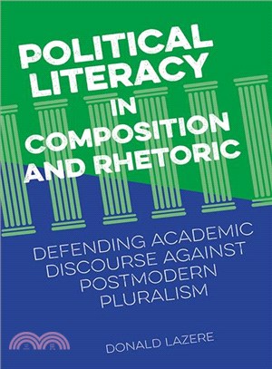 Political Literacy in Composition and Rhetoric ─ Defending Academic Discourse Against Postmodern Pluralism