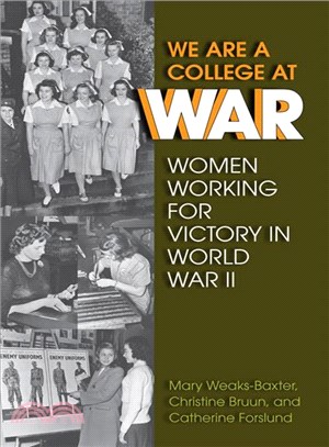 We Are a College at War ─ Women Working for Victory in World War II