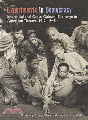 Experiments in Democracy ─ Interracial and Cross-Cultural Exchange in American Theatre, 1912-1945