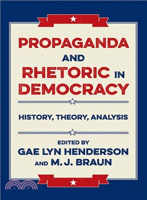 Propaganda and Rhetoric in Democracy ─ History, Theory, Analysis