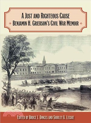 A Just and Righteous Cause ― Benjamin H. Grierson's Civil War Memoir