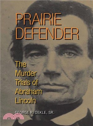 Prairie Defender ─ The Murder Trials of Abraham Lincoln