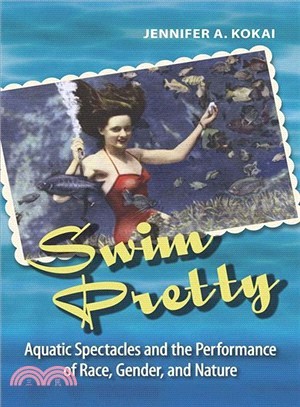 Swim Pretty ─ Aquatic Spectacles and the Performance of Race, Gender, and Nature