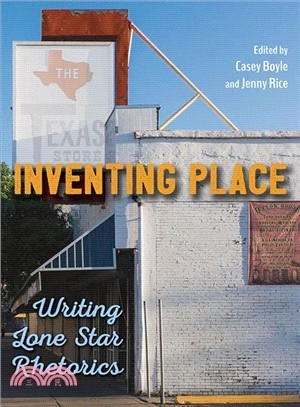 Inventing Place ― Writing Lone Star Rhetorics