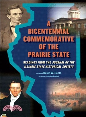 A Bicentennial Commemorative of the Prairie State ― Readings from the Journal of the Illinois State Historical Society