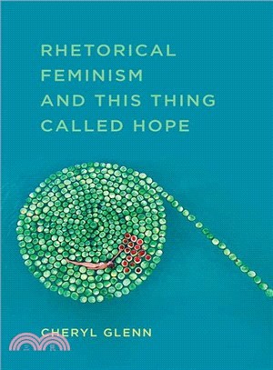 Rhetorical Feminism and This Thing Called Hope