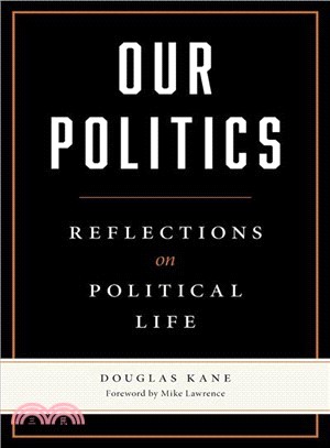 Our Politics ― Reflections on Political Life