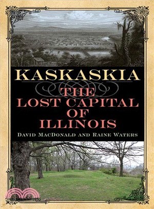 Kaskaskia ― The Lost Capital of Illinois