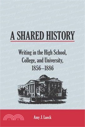 A Shared History ― Writing in the High School, College, and University, 1856-1886