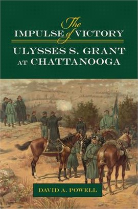 The Impulse of Victory ― Ulysses S. Grant at Chattanooga