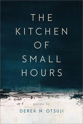 The kitchen of small hours : poems