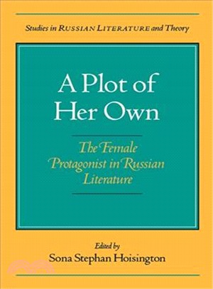 A Plot of Her Own ― The Female Protagonist in Russian Literature