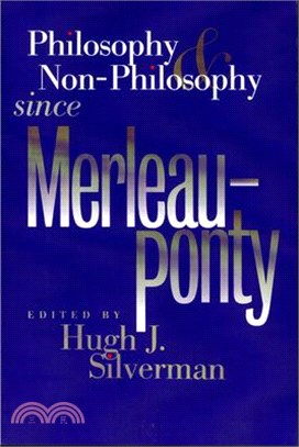 Philosophy & Non-Philosophy Since Merleau-Ponty