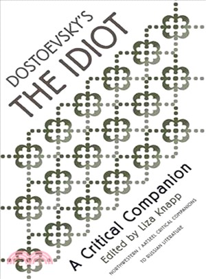 Dostoevsky's the Idiot ─ A Critical Companion