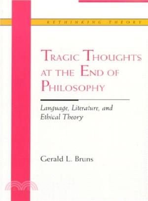 Tragic Thoughts at the End of Philosophy ― Language, Literature, and Ethical Theory