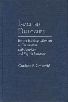 Imagined Dialogues ― Eastern European Literature in Conversation With American and English Literature