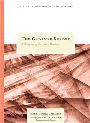 The Gadamer Reader: A Bouquet of the Later Writings